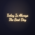 Néon LED Today Is Always The Best Day allumé sur mur sombre